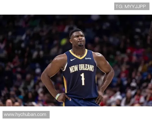 锡安体重问题持续发酵鹈鹕队聘专职营养师全天候监管饮食健康